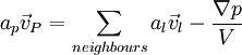  a_p \vec v_P  = \sum\limits_{neighbours} {a_l } \vec v_l  - \frac{{\nabla p}}{V} 