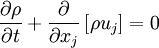 
\frac{\partial \rho}{\partial t} +
\frac{\partial}{\partial x_j}\left[ \rho u_j \right] = 0
