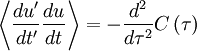 
\left\langle \frac{du'}{dt'} \frac{du}{dt} \right\rangle = - \frac{d^{2}}{d \tau^{2}} C \left( \tau \right)
