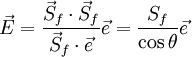  \vec E = \frac {\vec S_f \cdot \vec S_f}{\vec S_f \cdot \vec e} \vec e = \frac {S_f}{\cos \theta} \vec e 