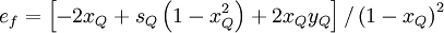  
e_{f} = \left[ -2 x_{Q} + s_{Q} \left( 1 - x^{2}_{Q} \right) + 2 x_{Q} y_{Q} \right] / \left( 1 - x_{Q} \right)^{2}   
