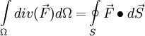 \int\limits_\Omega  {div(\vec F)d\Omega  = } \oint\limits_S {\vec F \bullet d\vec S} 
