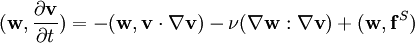 (\mathbf{w},\frac{\partial\mathbf{v}}{\partial t})=-(\mathbf{w},\mathbf{v}\cdot\nabla\mathbf{v})-\nu(\nabla\mathbf{w}: \nabla\mathbf{v})+(\mathbf{w},\mathbf{f}^S)