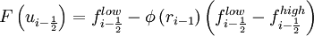 F \left( u_{i - \frac{1}{2}} \right) = f^{low}_{i - \frac{1}{2}}  - \phi\left( r_{i-1} \right) 
\left( f^{low}_{i - \frac{1}{2}}  - f^{high}_{i - \frac{1}{2}}  \right)