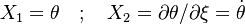  X_1 = \theta \quad ; \quad X_2 = \partial \theta / \partial \xi = \dot \theta 