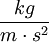 \frac{kg}{m\cdot s^2}