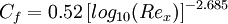  C_f = 0.52 \, [log_{10}(Re_x)] ^{-2.685} 