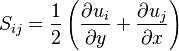 
S_{i j}=\frac{1}{2}\left(\frac{\partial u_{i}}{\partial y} + \frac{\partial u_{j}}{\partial x} \right)
