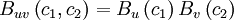     
B_{uv}\left(c_{1}, c_{2} \right) = B_{u}\left(c_{1} \right) B_{v} \left( c_{2} \right)
