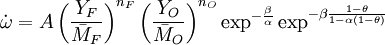  \dot\omega = A \left ( \frac{Y_F}{\bar M_F} \right )^{n_F} \left (\frac{Y_O}{\bar M_O}\right )^{n_O} 
\exp^{-\frac{\beta}{\alpha}}\exp^{-\beta\frac{1-\theta}{1-\alpha(1-\theta)}} 