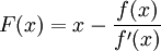 
F(x) = x - \frac{ f(x) }{ f^\prime(x) }
