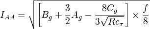 I_{AA} = \sqrt{\left[ B_g + \frac{3}{2} A_g - \frac{8 C_g}{3 \sqrt{Re_\tau}}\right] \times \frac{f}{8}}