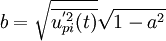 b={\sqrt{\overline{{u}^{'2}_{pi}(t)}}}{{\sqrt{{1-a^{2}}}}}