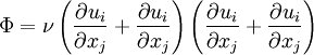 
\Phi = \nu \left( \frac{\partial u_i}{\partial x_j} + \frac{\partial u_i}{\partial x_j} \right)
\left( \frac{\partial u_i}{\partial x_j} + \frac{\partial u_i}{\partial x_j} \right)
