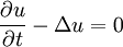 
\frac{\partial u}{\partial t} - \Delta u = 0
