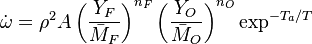  \dot\omega = \rho^2 A \left ( \frac{Y_F}{\bar M_F} \right )^{n_F} \left (\frac{Y_O}{\bar M_O}\right )^{n_O} \exp^{-T_a/T} 