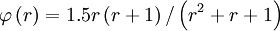  
\varphi \left( r \right) = 1.5r \left(r +1 \right) / \left( r^{2} + r + 1 \right)
