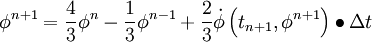 \phi ^{n + 1}  = {4 \over 3}\phi ^n  - {1 \over 3}\phi ^{n - 1}  + {2 \over 3}\dot \phi \left( {t_{n + 1} ,\phi ^{n + 1} } \right) \bullet \Delta t
