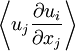 \left \langle u_j\frac{\partial u_i}{\partial x_j}\right \rangle