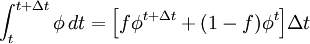  \int_{t}^{t+\Delta t} \phi \,dt =  \Big [ f \phi^{t+\Delta t} + (1-f)\phi^t  \Big ] \Delta t 