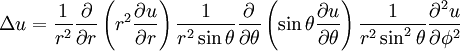 
\Delta u = 
\frac{1}{r^2} \frac{\partial}{\partial r} \left( r^2 \frac{\partial u}{\partial r} \right)  
\frac{1}{r^2 \sin\theta} \frac{\partial}{\partial \theta} \left( \sin\theta \frac{\partial u}{\partial \theta} \right)   
\frac{1}{r^2 \sin^2\theta} \frac{\partial^2 u}{\partial \phi^2}
