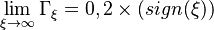 
\lim_{\xi\rightarrow \infty} \Gamma_{\xi} = 0, 2\times (sign(\xi))
