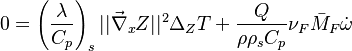 0 = \left (\frac{\lambda}{C_p}\right )_s ||\vec\nabla_x Z||^2 \Delta_Z  T + \frac{Q}{\rho\rho_s C_p}\nu_F \bar M_F \dot\omega 