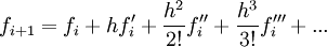 f_{i+1}=f_i+hf'_i+\frac{h^2}{2!}f''_i+\frac{h^3}{3!}f'''_i+...