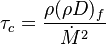  \tau_c = \frac{\rho (\rho D)_f}{\dot M^2}