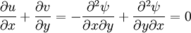 
\frac{\partial u}{\partial x} + \frac{\partial v}{\partial y} = -\frac{\partial^2 \psi}{\partial x \partial y} + \frac{\partial^2 \psi}{\partial y \partial x} = 0