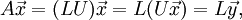  A \vec{x} = (LU) \vec{x} = L(U\vec{x})=L\vec{y},