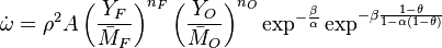  \dot\omega = \rho^2 A \left ( \frac{Y_F}{\bar M_F} \right )^{n_F} \left (\frac{Y_O}{\bar M_O}\right )^{n_O} 
\exp^{-\frac{\beta}{\alpha}}\exp^{-\beta\frac{1-\theta}{1-\alpha(1-\theta)}} 