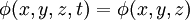 
\phi(x,y,z,t) = \phi(x,y,z)
