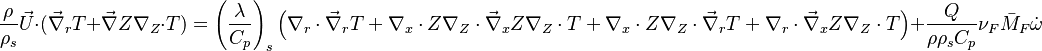 \frac{\rho}{\rho_s}\vec U \cdot (\vec\nabla_r T + \vec\nabla Z \nabla_Z\cdot T) = \left (\frac{\lambda}{C_p}\right )_s \left ( \nabla_r\cdot \vec\nabla_r T +  \nabla_x\cdot Z \nabla_Z\cdot \vec\nabla_x Z \nabla_Z\cdot   T + \nabla_x\cdot Z \nabla_Z\cdot  \vec\nabla_r  T + \nabla_r\cdot \vec\nabla_x Z \nabla_Z\cdot  T \right ) + \frac{Q}{\rho\rho_s C_p}\nu_F \bar M_F \dot\omega 