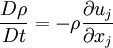 
\frac{D \rho}{D t} = - \rho \frac{\partial u_j}{\partial x_j}
