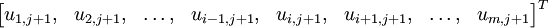 
\begin{bmatrix}
        u_{1,j+1} , & u_{2,j+1} , & \ldots, & u_{i-1,j+1}  , & u_{i,j+1} , & u_{i+1,j+1} , & \ldots , & u_{m,j+1}
\end{bmatrix}^{T}
