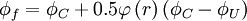  
    \phi_{f}= \phi_{C} + 0.5 \varphi \left( r \right) \left( \phi_{C}-\phi_{U} \right)    
