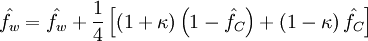  
\hat{f_{w}}=\hat{f_{w}}+\frac{1}{4}
\left[\left( 1+\kappa \right)\left( 1-\hat{f_{C}}\right)+
       \left( 1-\kappa \right)\hat{f_{C}}\right]
