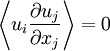 
\left \langle u_i\frac{\partial u_j}{\partial x_j}\right \rangle=0