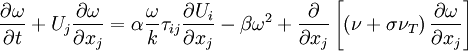 
{{\partial \omega } \over {\partial t}} + U_j {{\partial \omega } \over {\partial x_j }} = \alpha {\omega  \over k}\tau _{ij} {{\partial U_i } \over {\partial x_j }} - \beta \omega ^2  + {\partial  \over {\partial x_j }}\left[ {\left( {\nu  + \sigma \nu _T } \right){{\partial \omega } \over {\partial x_j }}} \right]
