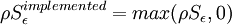 \rho S_\epsilon^{implemented} = max(\rho S_\epsilon, 0)