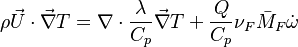 \rho\vec U \cdot \vec\nabla T = \nabla\cdot \frac{\lambda}{C_p}\vec\nabla T + \frac{Q}{C_p}\nu_F \bar M_F \dot\omega 