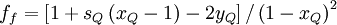  
f_{f} = \left[ 1 + s_{Q} \left( x_{Q} - 1 \right) - 2 y_{Q} \right] / \left( 1 - x_{Q} \right)^{2}   
