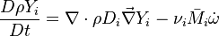 \frac{D \rho Y_i}{D t} = \nabla\cdot \rho D_i\vec\nabla Y_i - \nu_i\bar M_i\dot\omega