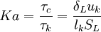  Ka= \frac{\tau_c}{\tau_k}=\frac{\delta_L u_k}{l_kS_L}