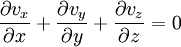 
\frac{ \partial v_x }{ \partial x} + \frac{ \partial v_y }{ \partial y} + \frac{\partial v_z}{\partial z} = 0
