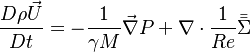 \frac{D\rho\vec U}{Dt}=-\frac{1}{\gamma M}\vec\nabla P+\nabla\cdot\frac{1}{Re}\bar\bar\Sigma