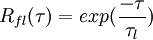  {R_{fl}(\tau)}=exp(\frac{-\tau}{\tau_l})      
