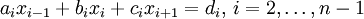 
a_i x_{i - 1}  + b_i x_i  + c_i x_{i + 1}  = d_i,\, i = 2,\ldots,n-1
