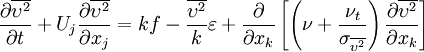 \frac{\partial \overline{\upsilon^2}}{\partial t} + U_j \frac{\partial \overline{\upsilon^2}}{\partial x_j} = k f - \frac{\overline{\upsilon^2}}{k} \varepsilon + \frac{\partial}{\partial x_k} \left[ \left( \nu + \frac{\nu_t}{\sigma_{\overline{\upsilon^2}}} \right) \frac{\partial \overline{\upsilon^2}}{\partial x_k} \right]
